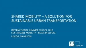 SHARED MOBILITY A SOLUTION FOR SUSTAINABLE URBAN TRANSPORTATION