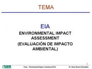 TEMA EIA ENVIRONMENTAL IMPACT ASSESSMENT EVALUACIN DE IMPACTO