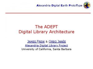 Alexandria Digital Earth Proto Type The ADEPT Digital