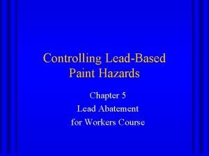 Controlling LeadBased Paint Hazards Chapter 5 Lead Abatement