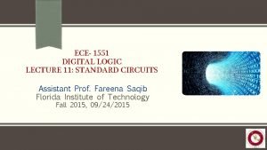 ECE 1551 DIGITAL LOGIC LECTURE 11 STANDARD CIRCUITS