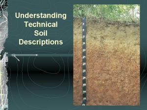 Understanding Technical Soil Descriptions What is a technical