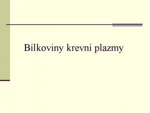 Blkoviny krevn plazmy Vznam plazmatickch blkovin n transport