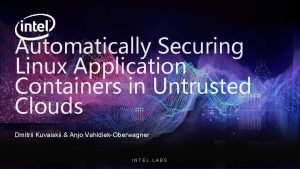 Automatically Securing Linux Application Containers in Untrusted Clouds