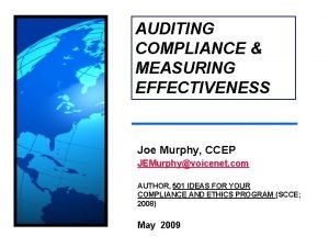 AUDITING COMPLIANCE MEASURING EFFECTIVENESS Joe Murphy CCEP JEMurphyvoicenet