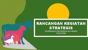 RANCANGAN KEGIATAN STRATEGIS PETERNAKAN DAN KESEHATAN HEWAN TAHUN