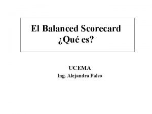 El Balanced Scorecard Qu es UCEMA Ing Alejandra