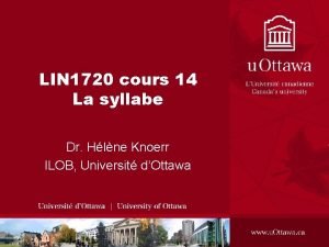 LIN 1720 cours 14 La syllabe Dr Hlne