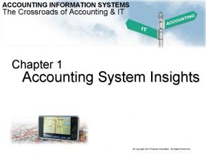 ACCOUNTING INFORMATION SYSTEMS The Crossroads of Accounting IT