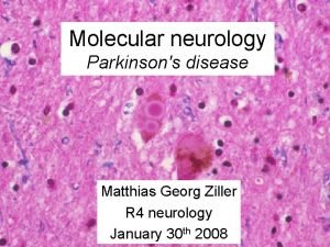 Molecular neurology Parkinsons disease Matthias Georg Ziller R