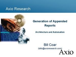 Axio Research Generation of Appended Reports Architecture and