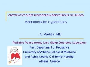 OBSTRUCTIVE SLEEP DISORDERS IN BREATHING IN CHILDHOOD Adenotonsillar