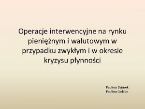 Operacje interwencyjne na rynku pieninym i walutowym w