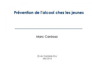 Prvention de lalcool chez les jeunes Marc Cardoso