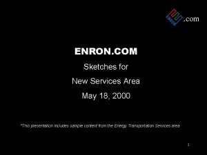 com ENRON COM Sketches for New Services Area