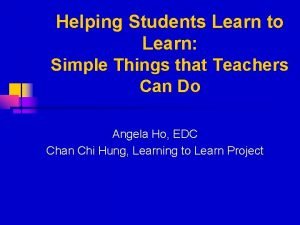 Helping Students Learn to Learn Simple Things that