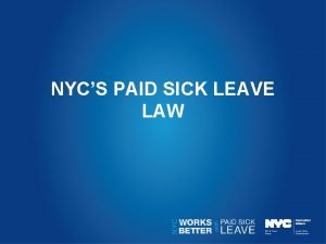 NYCS PAID SICK LEAVE LAW The benefits of