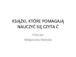 KSIKI KTRE POMAGAJ NAUCZY SI CZYTA Polecam Magorzata