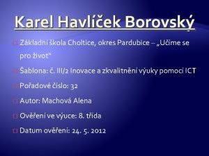 Karel Havlek Borovsk Zkladn kola Choltice okres Pardubice