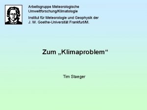 Arbeitsgruppe Meteorologische UmweltforschungKlimatologie Institut fr Meteorologie und Geophysik