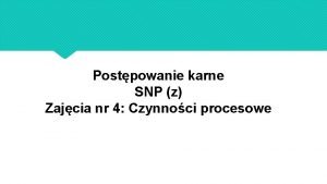 Postpowanie karne SNP z Zajcia nr 4 Czynnoci