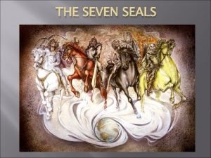 THE SEVEN SEALS THE SEVEN SEALS First Seal