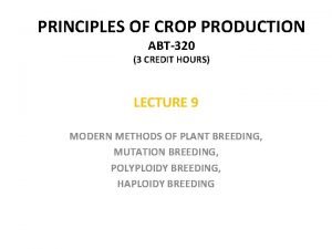 PRINCIPLES OF CROP PRODUCTION ABT320 3 CREDIT HOURS