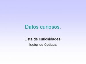 Datos curiosos Lista de curiosidades Ilusiones pticas ESQUEMA