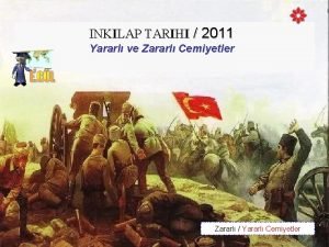 INKILAP TARIHI 2011 Yararl ve Zararl Cemiyetler Zararl