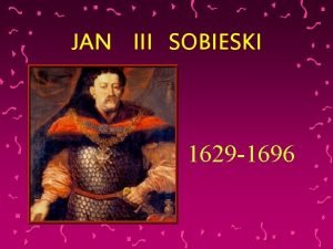 JAN III SOBIESKI 1629 1696 Olesko miejsce urodzenia