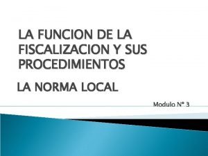 LA FUNCION DE LA FISCALIZACION Y SUS PROCEDIMIENTOS