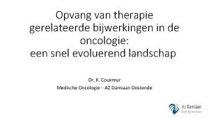 Opvang van therapie gerelateerde bijwerkingen in de oncologie