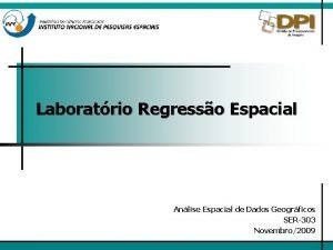 Laboratrio Regresso Espacial Anlise Espacial de Dados Geogrficos