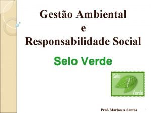 Gesto Ambiental e Responsabilidade Social Selo Verde Prof