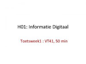 H 01 Informatie Digitaal Toetsweek 1 VT 41