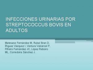 INFECCIONES URINARIAS POR STREPTOCOCCUS BOVIS EN ADULTOS Matesanz