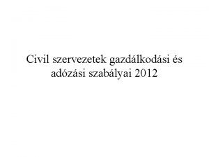 Civil szervezetek gazdlkodsi s adzsi szablyai 2012 Gazdlkodst