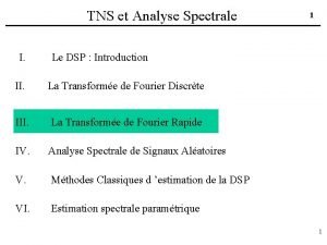 TNS et Analyse Spectrale I 1 Le DSP