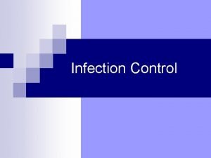Infection Control Basic Principals of Infection Control How