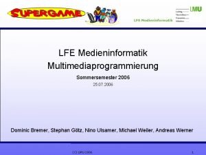 LFE Medieninformatik Multimediaprogrammierung Sommersemester 2006 25 07 2006