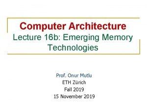 Emerging memory technologies