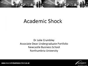 Academic Shock Dr Julie Crumbley Associate Dean Undergraduate