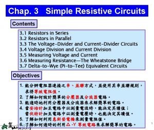 Chap 3 Simple Resistive Circuits Contents 3 1