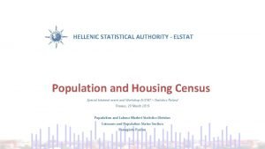 HELLENIC STATISTICAL AUTHORITY ELSTAT Population and Housing Census