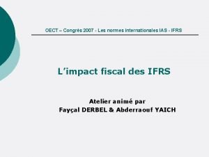 OECT Congrs 2007 Les normes internationales IAS IFRS