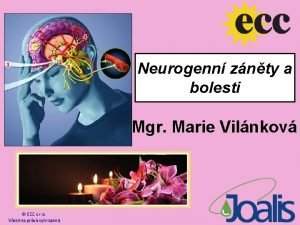 Neurogenn znty a bolesti Mgr Marie Vilnkov ECC