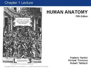 Chapter 1 Lecture HUMAN ANATOMY Fifth Edition Frederic