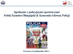 Spotkanie z policyjnymi sportowcami Polski Komitet Olimpijski Komenda