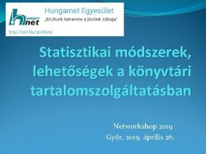 Statisztikai mdszerek lehetsgek a knyvtri tartalomszolgltatsban Networkshop 2019