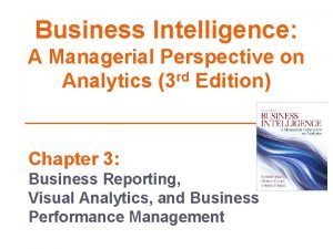 Business intelligence a managerial perspective on analytics